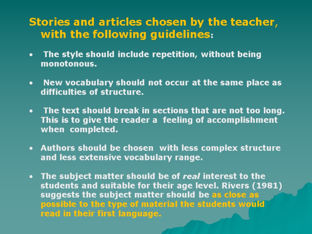 Stories and articles chosen by the teacher, with the following guidelines: The style should